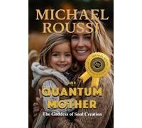 The Quantum Mother: The Goddess of Soul Creation
