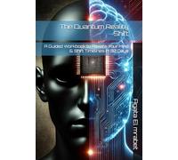 The Quantum Reality Shift: A Guided Workbook to Rewire Your Mind & Shift Timelines in 30 Days