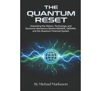 The Quantum Reset: Unpacking the History, Technology, and Economic Mechanics Behind NESARA, GESARA, and the Quantum Financial System