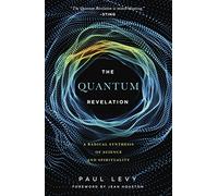 The Quantum Revelation: A Radical Synthesis of Science and Spirituality
