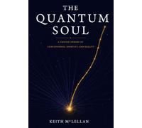 The Quantum Soul: A Unified Theory of Consciousness, Identity, and Reality