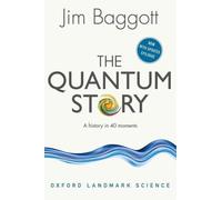 The Quantum Story: A History in 40 Moments (Oxford Landmark Science) [Paperback]
