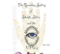 The Quantum Sutras of Shakti, Shiva, and the UFO's