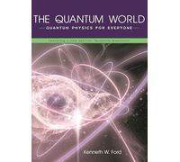 The Quantum World: Quantum Physics for Everyone
