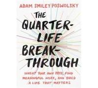 The Quarter Life Breakthrough - Adam Smiley Adam Smiley Poswolsky Poswolsky - Penguin Putnam Inc - Livre en Anglais - Paperback Adam Smiley Adam Smiley Poswolsky PoswolskyAdam Smiley Adam Smiley Poswo
