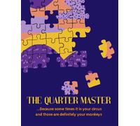 The Quarter Master: ...Because sometimes it is your circus, and those are definitely your monkeys