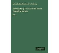 The Quarterly Journal of the Boston Zoological Society: Vol. I