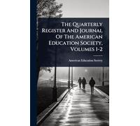 The Quarterly Register And Journal Of The American Education Society, Volumes 1-2