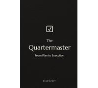 The Quartermaster | Productivity Planner for Clarity, Focus, Action & Results | Quarterly Planning System for Professionals and Managers: The Proven ... Matters Most | Eigenzeit Standard Edition