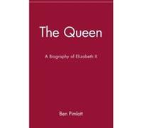 The Queen: A Biography of Elizabeth II Pimlott, Ben (Auteur)