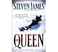 The Queen A Patrick Bowers Thriller by Steven James Steven James (Auteur)