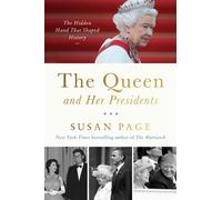 The Queen and Her Presidents The Hidden Hand That Shaped History - SUSAN PAGE - Harper - ebook (ePub) - Livre