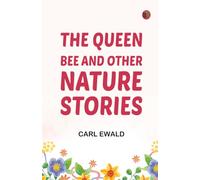 The Queen Bee, and Other Nature Stories