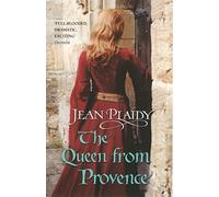 The Queen From Provence: A wonderfully evocative and beautifully atmospheric novel bringing the Plantagenets to life from the Queen of English historical fiction