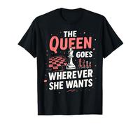The Queen Goes Wherever She Wants Chess Player Femme Fille T-Shirt