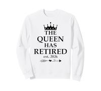 The Queen Has Retired Sign,Retired Est 2026 Retirement Women Sweatshirt