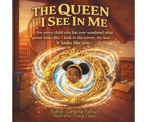 The Queen I see in Me: For every child who as ever wondered what power looks like, look in the mirror, my love. It looks like you
