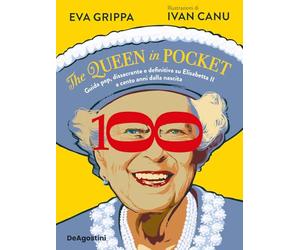 The queen in pocket. Guida pop, dissacrante e definitiva su Elisabetta II a cento anni dalla nascita