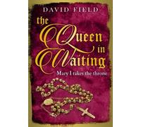 The Queen In Waiting: Mary Tudor Takes The Throne (The Tudor Saga Series)