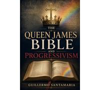 THE QUEEN JAMES BIBLE AND PROGRESSIVISM
