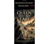 The Queen Must Not Fall: Short Stories in Your Pocket Series Vol 84
