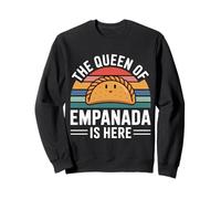The Queen of Empanada is Here Food Mexican Demandes - Sweatshirt