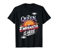 The Queen of Empanada is Here Food Mexican Demandes - T-Shirt