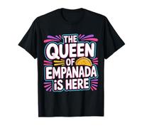 The Queen of Empanada is Here Food Mexican Demandes |- T-Shirt