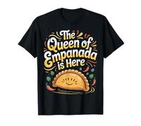 The Queen of Empanada is Here Food Mexican Demandes - T-Shirt