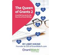 The Queen of Grants 2: GrantTalk Secrets for the New Era of Grant Writing