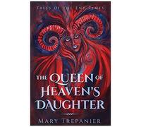 The Queen Of Heaven's Daughter