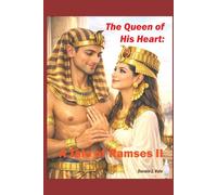 The Queen of His Heart: A Tale of Ramses II
