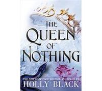 The Queen of Nothing - Holly Black - Little Brown amp Co - Livre en Anglais - Hardback Holly BlackHolly Black (Auteur)