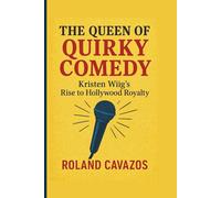 THE QUEEN OF QUIRKY COMEDY: Kristen Wiig’s Rise to Hollywood Royalty