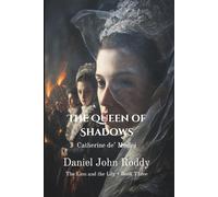 The Queen of Shadows: Catherine de’ Medici