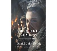 The Queen of Shadows: Catherine de’ Medici