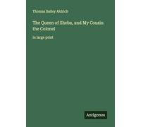 The Queen of Sheba, and My Cousin the Colonel: in large print