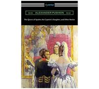 The Queen Of Spades, The Captain's Daughter, And Other Stories