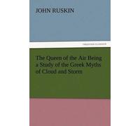 The Queen Of The Air Being A Study Of The Greek Myths Of Cloud And Storm