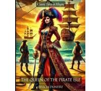 The Queen Of The Pirate Isle: Classic Tales In Rhyme