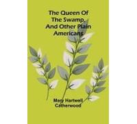 The Queen Of The Swamp, And Other Plain Americans