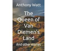 The Queen Of Van Diemen's Land: And Other Stories