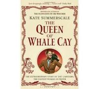 The Queen of Whale Cay: The Extraordinary Story of 'Joe' Carstairs, the Fastest Woman on Water Summerscale, Kate (Auteur)