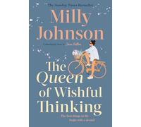 The Queen of Wishful Thinking: A gorgeous read full of love, life and laughter from the Sunday Times bestselling author