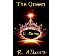 The Queen - On Rising: Feminine Power in Presence: A Soulful Reclamation of Inner Sovereignty