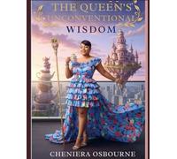 The Queen’s Unconventional Wisdom: By Cheniera Osbourne
