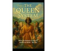 The Queen System: How Nature’s Oldest Societies Reveal a New Blueprint for Human Love, Power, and Community