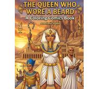 The Queen Who Wore a Beard: A Historical Comic Coloring Book: Ancient Egypt Story | For Gifted Kids and Adults | 60 Pages | Ages 6 and Up