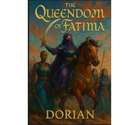 The Queendom of Fatima: A Warrior Queen’s Rebellion Against the Sacred Order