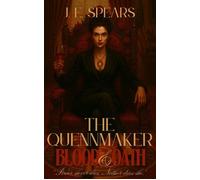 The Queenmaker' Blood & Oath The Immortal Influence Duology, #2 - J. E. Spears - J. E. Spears - ebook (ePub) - Livre